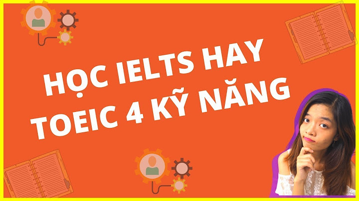 4.5 ielts là tương ứng với bao nhiêu toeic năm 2024