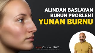 Alından Başlayan Burun Problemi; Yunan Burnu (Avatar Burnu) | Doç. Dr. Ozan Luay Abbas Resimi