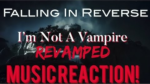 THIS IS A MASTERPIECE!! Falling In Reverse - I’m Not A Vampire(Revamped) Music Reaction🔥