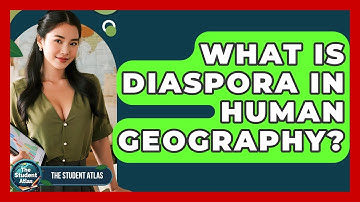 What Is Diaspora In Human Geography? - The Student Atlas