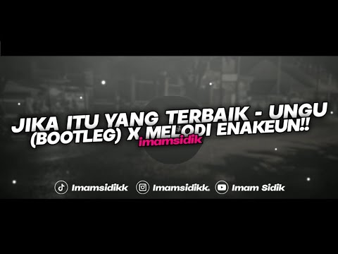DJ JIKA ITU YANG TERBAIK - UNGU (BOOTLEG) X MELODI ENAKEUN || FULL BASS VIRAL TIKTOK 2023!!