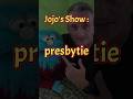 Jojo découvre que je suis presbyte ! 👓 (Attention aux jeux de mots...)