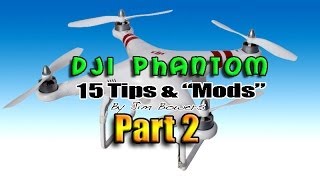 DJI PHANTOM - 15 MORE "Tips and Mods" for your Quad copter, UAV Drone