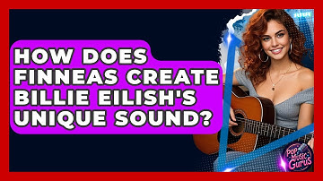 How Does Finneas Create Billie Eilish