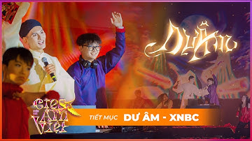 DƯ ÂM – XNBC (FEAT. ANDY PHÚC ANH): KHI KHÁT VỌNG CỦA NGƯỜI LÀM NHẠC RỰC CHÁY