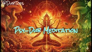 Psy Dub Meditation 🌌🔮 Deep • Trippy • Healing • Focus • Inner Journey