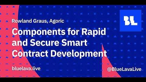 Rowland Graus (Agoric) - Components for Rapid and Secure Smart Contract Development