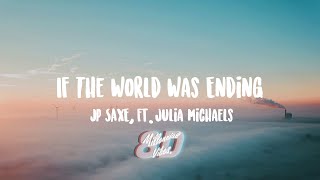 JP Saxe - If The World Was Ending ft. Julia Michaels (Lyrics) (8D AUDIO)