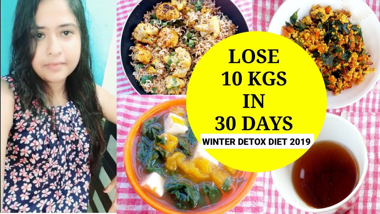 WINTER DETOX DIET PLAN TO LOSE 10 KGS IN 1 MONTH 2019 How I Lost 30