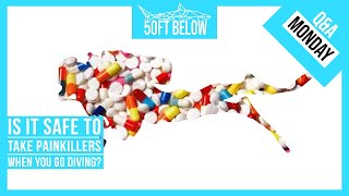 Painkillers And Scuba Diving | Is It Safe To Go Diving When On Painkillers?