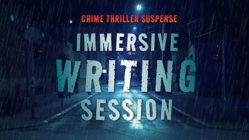 Writing at a Crime Scene on a Rainy Night | 2 HOUR IMMERSIVE WRITING SESSION