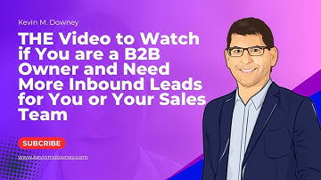 THE Video to Watch if You are a B2B Owner and Need More Inbound Leads for You or Your Sales Team