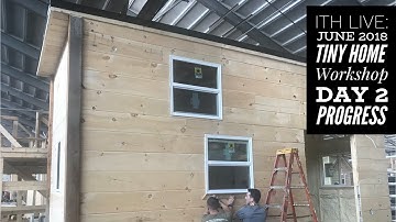 ITH Live:  June 2018 Tiny Home Workshop Day 2 Progress