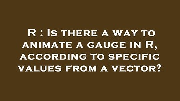 R : Is there a way to animate a gauge in R, according to specific values from a vector?