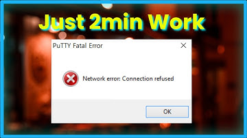 PuTTY Fatal Error - Network Error - Connection Refused