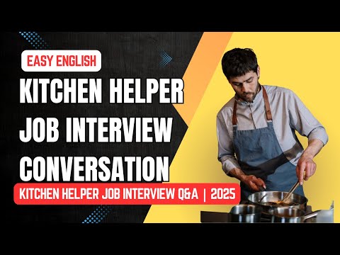Kitchen Helper Interview Conversation Job Interview 2025 Easy English Practice