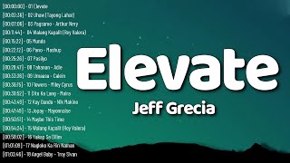 Elevate - Jeff Grecia ll Nonstop Trending OPM New Songs - Tagalog Love Songs 2023