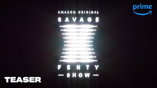 Savage x Fenty Show - Official Teaser | Prime Video
