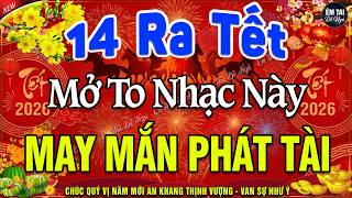 14 RA TẾT MỞ TO Chào Mừng Xuân Bính Ngọ 2026-Nhạc Tết 2026 Remix Hay Nhất CỰC BỐC \u0026 SÔI ĐỘNG NHẤT