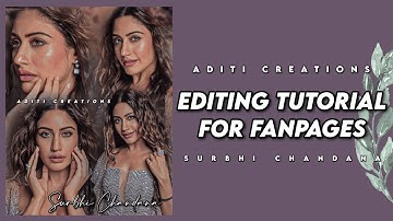 Editing Tutorial For Fanpages💞 •||•Aditi Creations•||•🥀