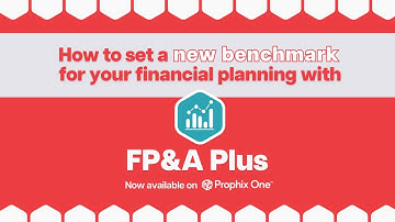 How Prophix One™ FP&A Plus takes financial planning and analysis to a new level