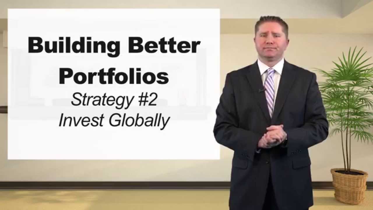 Building Better Portfolios Strategy 2 Invest Globally Youtube