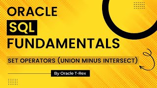 Oracle SQL Using Set Operators (Union Minus Intersect) Part 4 - Lesson 84