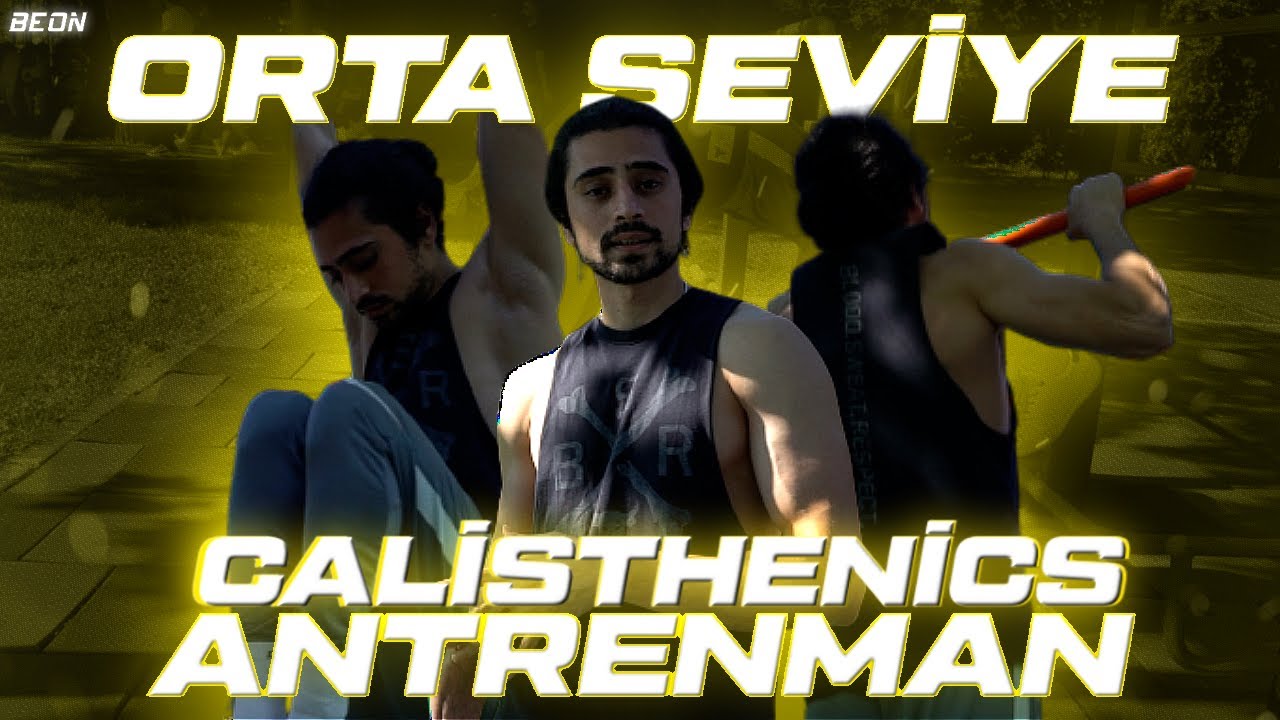 ORTA SEVİYE CALİSTHENİCS PROGRAMINI DENEDİK w/İSA AÇIKGÖZ I BEON