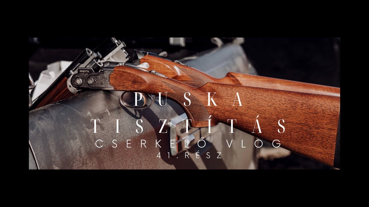 Cserkelő Vlog 41. rész - Sörétes puskák tisztítása