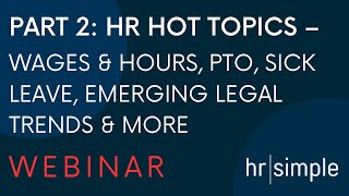 Part 2: HR Hot Topics – Wage & Hour Compliance, PTO, Sick Leave, Accommodations and More by hrsimple 202 views 9 months ago 1 hour, 8 minutes