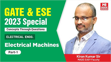 GATE & ESE 2023 Special | Electrical Machines |Electrical Engg |Part-1|By Kiran Kumar Sir |MADE EASY