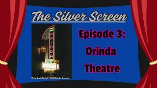 The Silver Screen - Episode 3: Orinda Theatre