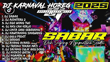 DJ SABAR🎵EGO WONG TUO🎵AISHITERU 2 | DJ TIKTOK TERBARU 2025 CAMPURAN - SOUNDRENALINE KARNAVAL HOREG