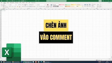 Thủ thuật chèn ảnh vào trong Comment trong Excel