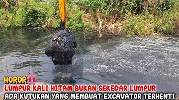 HOROR‼️LUMPUR KALI HITAM BUKAN SEKEDAR LUMPUR ADA KUTUKAN YANG MEMBUAT EXCAVATOR TERHENTI