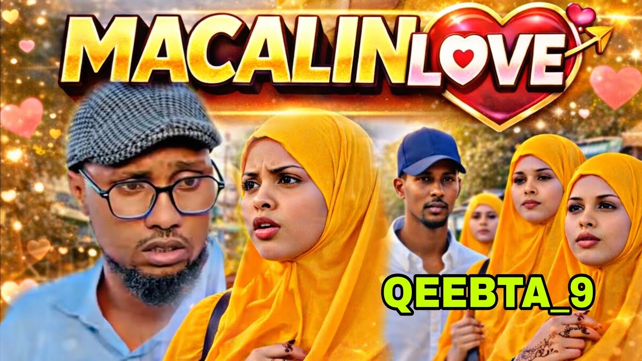 MACALIN LOVE 💝 QEEBTA_9 |MUSALSAL CUSUB 2026|SOMALI TIKTOK SHORT'S FLIM |Butoow Flims Channel