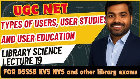 UGC NET LIS Complete | Types of Users, User studies and User Education | Lecture 19