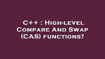 C++ : High-level Compare And Swap (CAS) functions?