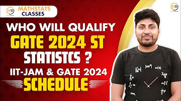 Who will qualify GATE 2024 ST Statistcs ? | IIT-JAM & GATE 2024 Schedule | Mathstats @8810409392