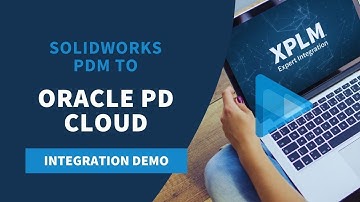 SOLIDWORKS PDM to Oracle PD Cloud Integration