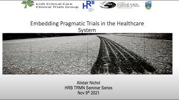 Embedding pragmatic trials in the healthcare system - Prof. Alistair Nichol