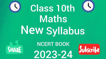 Class 10th maths new syllabus 2023-24 NCERT book.