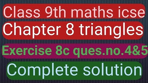 ICSE Maths Class 9th। triangles ।। chapter 8।। triangles।।educational series।।ex.8c ।।ques.no.4&5