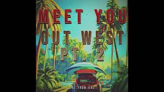 Meet You Out West Pt. 2 (audio only) #REMIXES