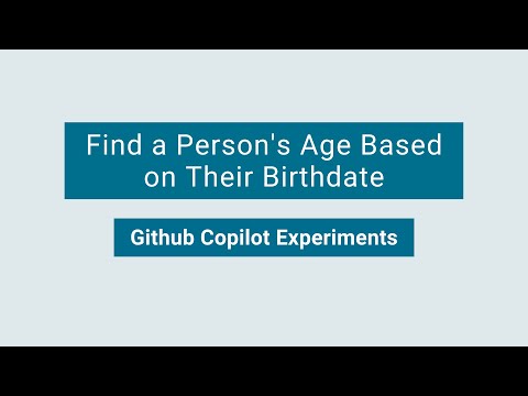 Github Copilot Experiments - Find a Person's Age Based on Their Birthdate