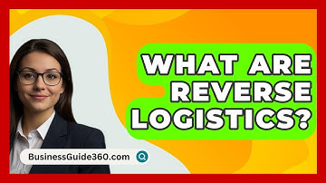 What Are Reverse Logistics? - BusinessGuide360.com