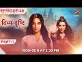 Divya-Drishti | Episode 40 | Part 1 | Mahima hai Pishachini ke vash mein!