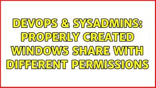 Famous DevOps & SysAdmins: Properly Created Windows Share with Different Permissions Net Worth