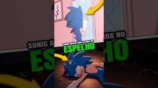 SONIC TENTOU ATRAVESSAR UM ESPELHO ANTES DO SEU REFLEXO