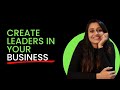 Top 3 Ways To Create Leaders in Your Business | Business Growth | Dhara J Rajpara